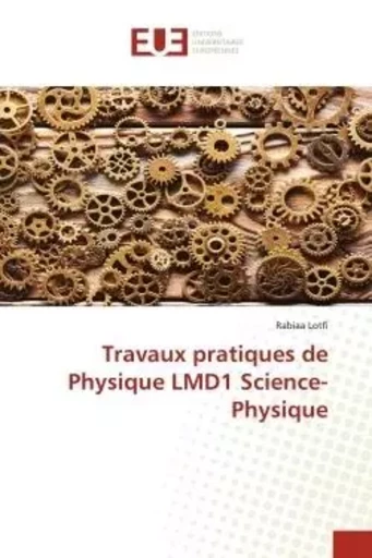 Travaux pratiques de Physique LMD1 Science-Physique - Rabiâa Lotfi - UNIV EUROPEENNE