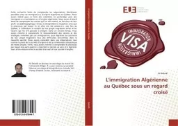 L'immigration Algérienne au Québec sous un regard croisé