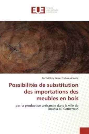 Possibilités de substitution des importations des meubles en bois - Barthélémy Xavier Embolo Ahanda - UNIV EUROPEENNE