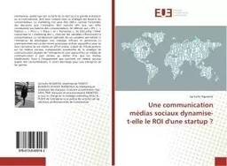 Une communication medias sociaux dynamise-t-elle le ROI d'une startup ?