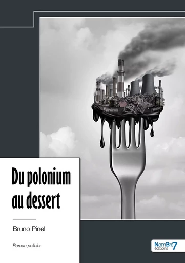 Du polonium au dessert -  Bruno Pinel - NOMBRE 7