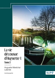 La vie décousue d'Huguette L... Tome 2