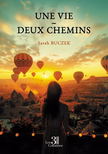 Une vie - Deux chemins - Sarah BUCZEK - TROIS COLONNES