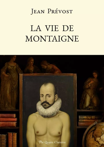 La vie de Montaigne - Jean Prévost - MISCELLANEES