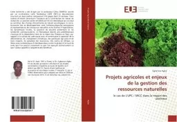 Projets agricoles et enjeux de la gestion des ressources naturelles