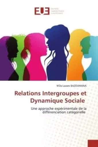 Relations Intergroupes et Dynamique Sociale - N'Da Lazare BAZOUMANA - UNIV EUROPEENNE