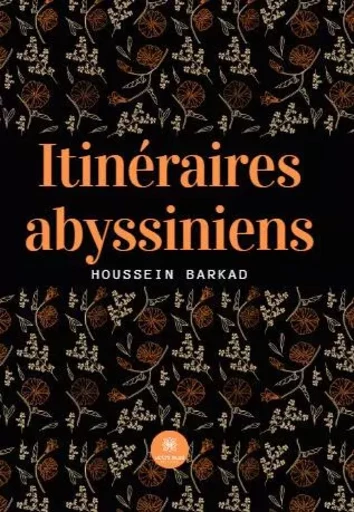 Itinéraires abyssiniens - Houssein Barkad - LE LYS BLEU