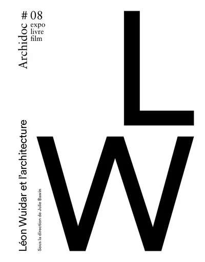 Archidoc Tome 8 : Léon Wuidar et l'architecture -  BAWIN, Julie,  NYSSEN, Alix,  HENRION, Pierre,  ROLLIN, Pierre-Olivier - GAR ARCHIVES