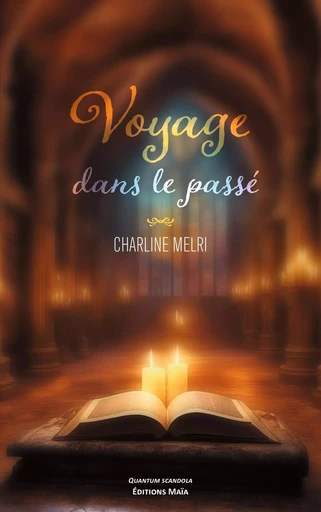 Voyage dans le passé - Charline Melri - MAIA