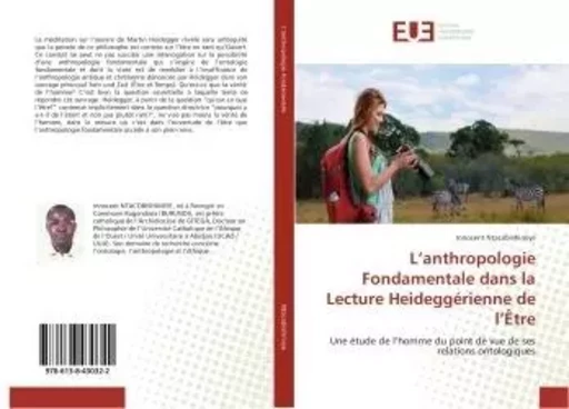 L'anthropologie Fondamentale dans la Lecture Heideggerienne de l'Être - Innocent Ntacobishimiye - UNIV EUROPEENNE