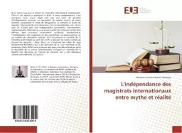 L'indépendance des magistrats internationaux entre mythe et réalité