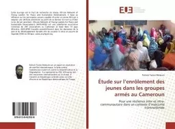 Étude sur l'enrôlement des jeunes dans les groupes armés au Cameroun