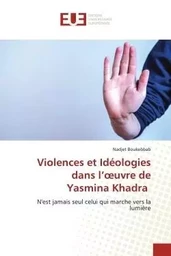 Violences et Idéologies dans l'oeuvre de Yasmina Khadra