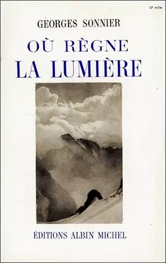 Où règne la lumière ! - Georges Sonnier - EDITIONS FERNAND LANORE