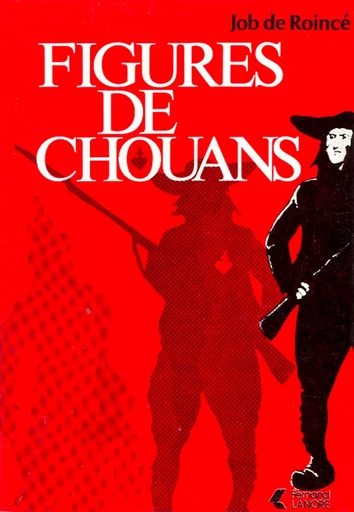 Figures de Chouans - Job de Roincé - EDITIONS FERNAND LANORE