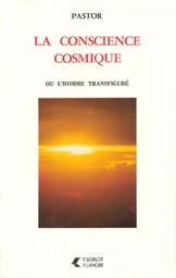 La conscience cosmique ou l'homme transfiguré