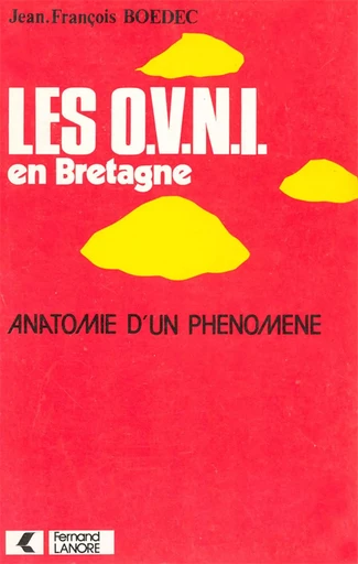 Les OVNI en Bretagne - Anatomie d'un phénomène - Jean-François Boedec - EDITIONS FERNAND LANORE