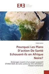 Pourquoi Les Plans D'action De Santé Echouent-ils en Afrique Noire?