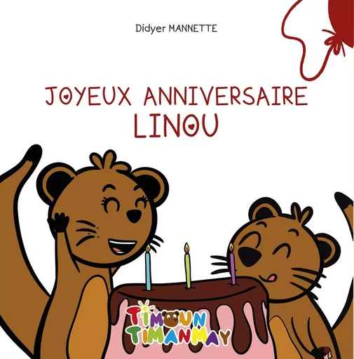 JOYEUX ANNIVERSAIRE LINOU - DIDYER MANNETTE - NEG MAWON