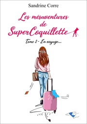 Les mésaventures de SuperCoquillette TOME 2