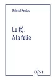 Lui(t), à la folie