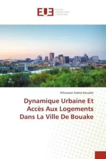 Dynamique Urbaine Et Accès Aux Logements Dans La Ville De Bouake - N'Guessan Arsène Kouadio - UNIV EUROPEENNE