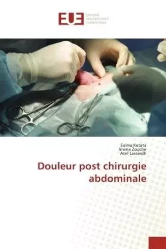 Douleur post chirurgie abdominale - Salma Ketata, Imene Zouche, Atef Laraiedh - UNIV EUROPEENNE