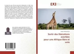 Sortir des libérations avortées pour une Afrique libre et unie