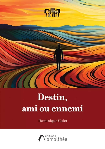 Destin, ami ou ennemi - Dominique Guiet - AMALTHEE