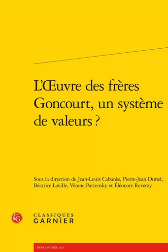 L'oeuvre des frères Goncourt, un système de valeurs ? -  COLLECTIF GRF - CLASSIQ GARNIER