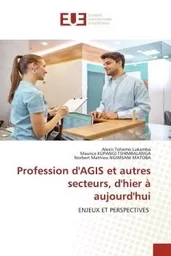 Profession d'AGIS et autres secteurs, d'hier à aujourd'hui