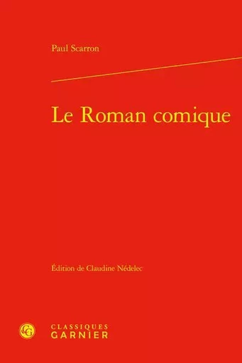 Le Roman comique - Paul Scarron - CLASSIQ GARNIER