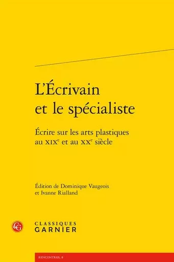 L'Écrivain et le spécialiste -  - CLASSIQ GARNIER