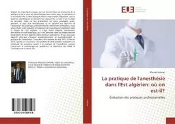 La pratique de l'anesthésie dans l'Est algérien: où on est-il?