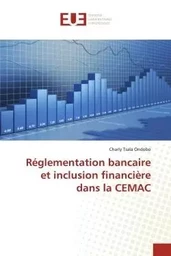 Réglementation bancaire et inclusion financière dans la CEMAC