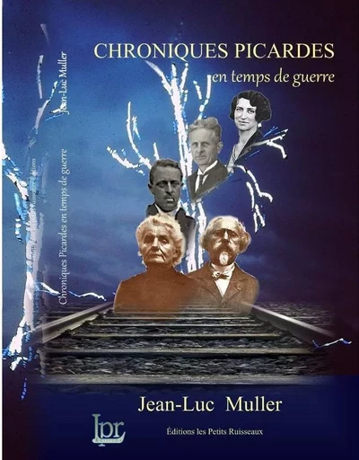 CHRONIQUES PICARDES en temps de guerre - Jean-Luc Muller - RUISSEAUX ED