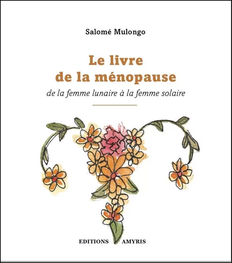 Le livre de la Ménopause - Salomé MULONGO - AMYRIS