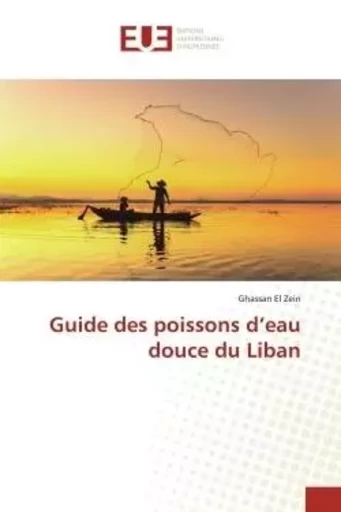 Guide des poissons d'eau douce du Liban - Ghassan El Zein - UNIV EUROPEENNE