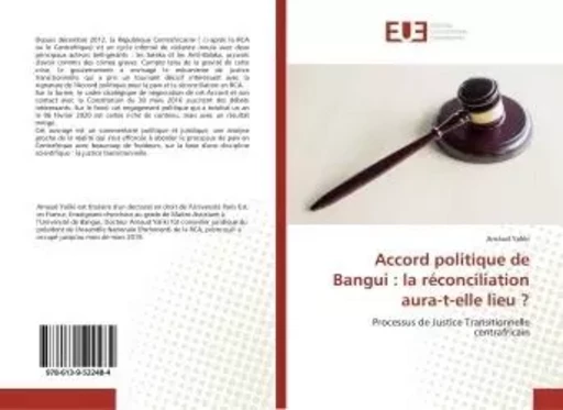 Accord politique de Bangui : la réconciliation aura-t-elle lieu ? - Arnaud Yaliki - UNIV EUROPEENNE