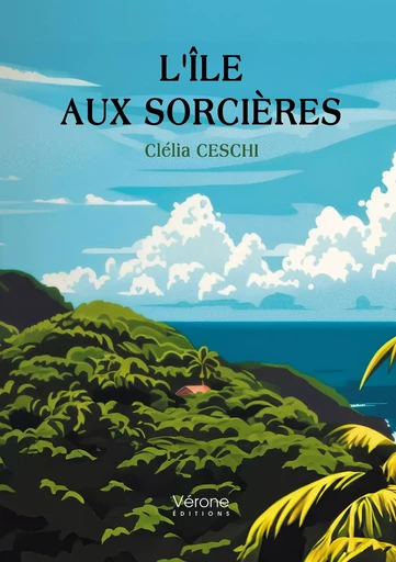 L'Île aux Sorcières - Clélia CESCHI - VERONE