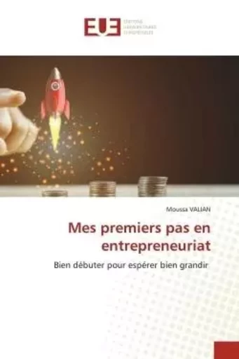 Mes premiers pas en entrepreneuriat - Moussa VALIAN - UNIV EUROPEENNE