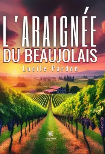 L’araignée du Beaujolais - Lucile Pardon - LE LYS BLEU