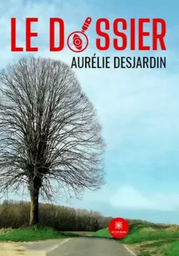 Le dossier - Aurélie Desjardin - LE LYS BLEU