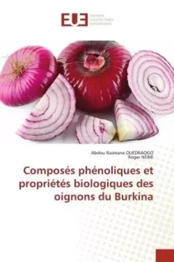 Composés phénoliques et propriétés biologiques des oignons du Burkina - Abdou Rasmane OUEDRAOGO, Roger NEBIE - UNIV EUROPEENNE