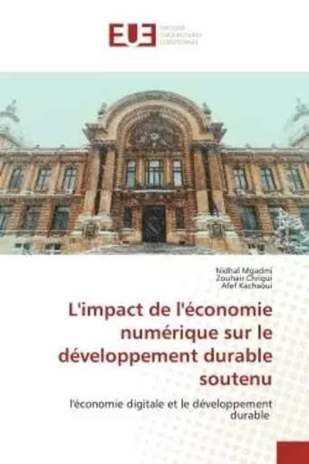 L'impact de l'économie numérique sur le développement durable soutenu - Nidhal Mgadmi, Zouhair Chrigui, Afef Kachaoui - UNIV EUROPEENNE