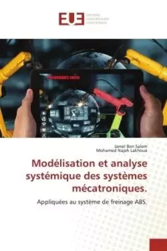 Modélisation et analyse systémique des systèmes mécatroniques. - Jamel Ben Salem, Mohamed Najeh Lakhoua - UNIV EUROPEENNE