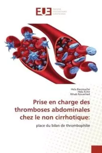 Prise en charge des thromboses abdominales chez le non cirrhotique: - Hela Baccouche, Héla Kchir, Rihab Rouached - UNIV EUROPEENNE