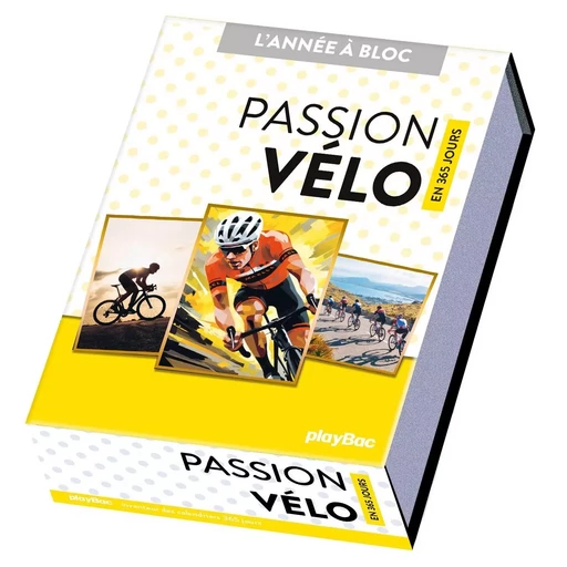 Calendrier Passion Vélo en 365 jours - L'ANNÉE À BLOC -  Collectif - PLAY BAC