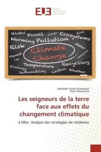 Les seigneurs de la terre face aux effets du changement climatique - Adelaïde Yonta Fouomene, Henri Moussima - UNIV EUROPEENNE