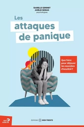 Les attaques de panique - Que faire pour déjouer les montées d'anxiété ?